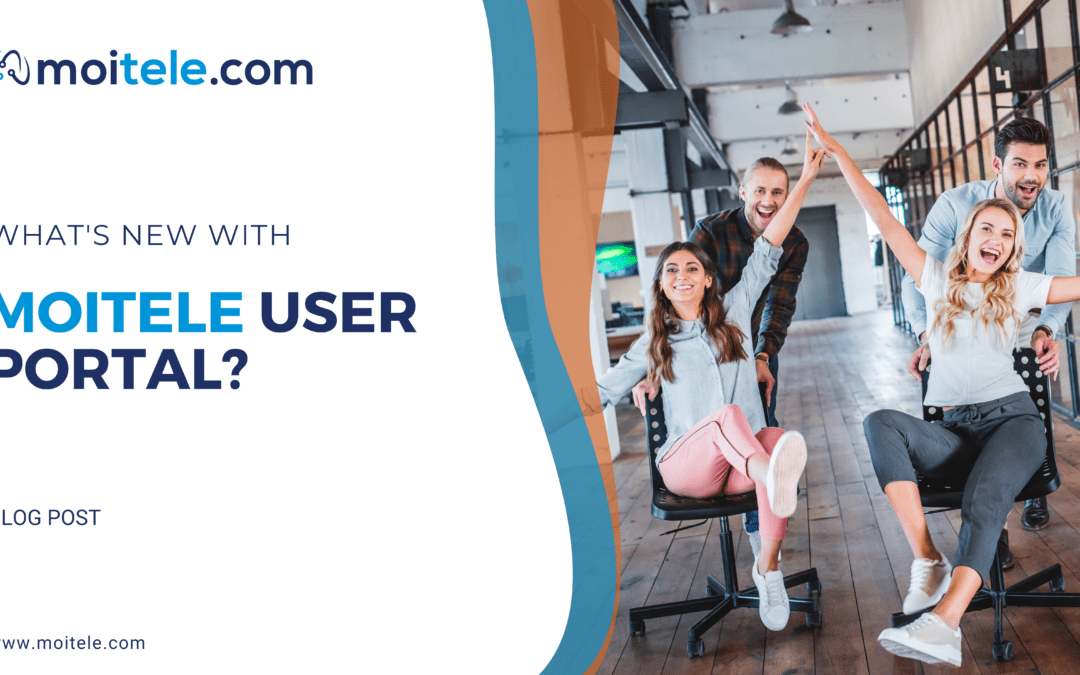 What’s new with Moitele customer portal?