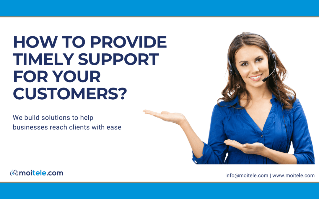How to provide timely support for your customers?