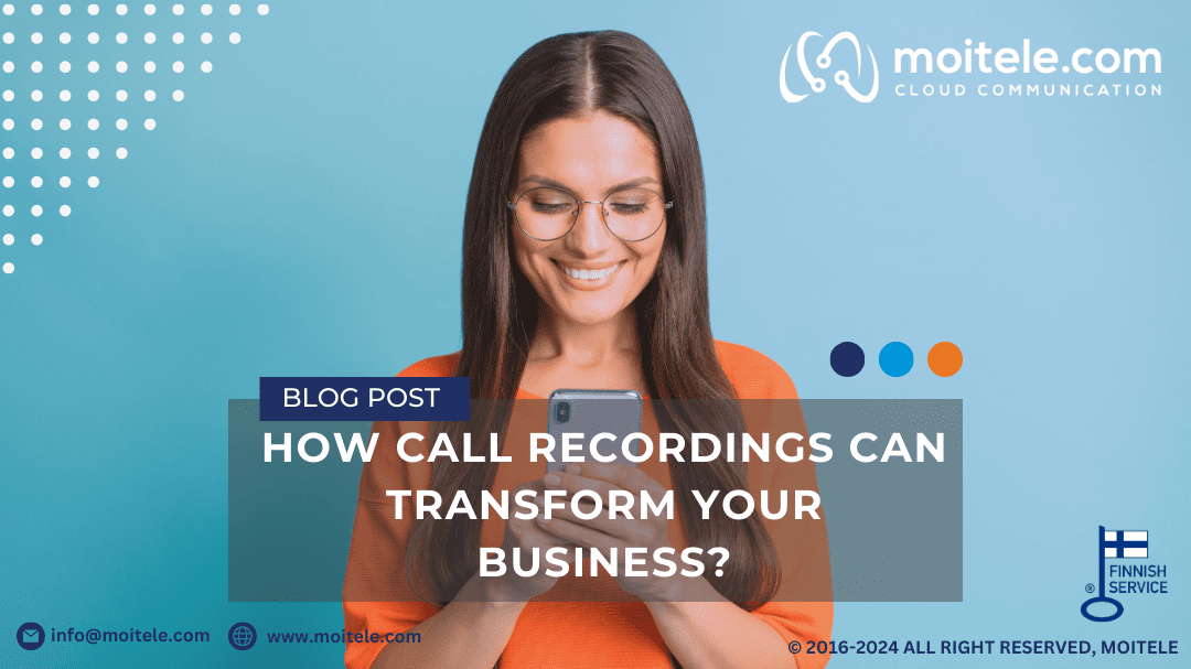 How Call Recordings Can Transform Your Business: A Beginner’s Guide by Moitele