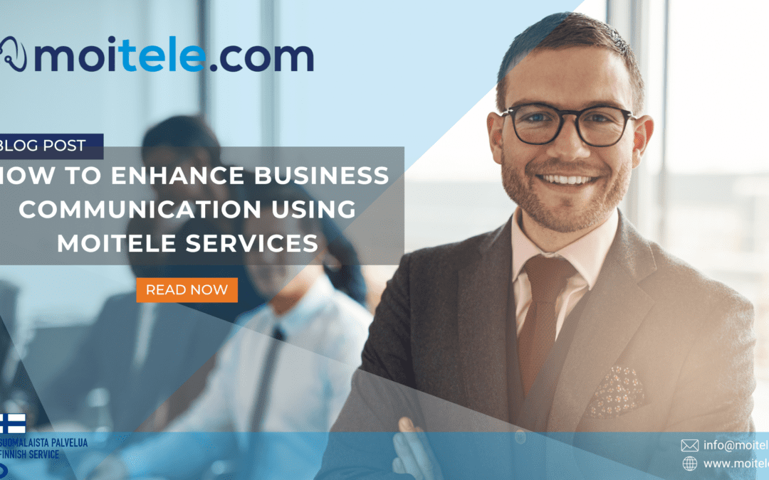How to Enhancing Business Communication with Moitele’s Services