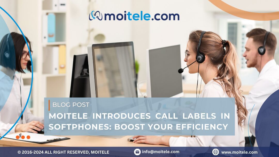 Moitele introduces Call Labels in Softphones: Boost your efficiency