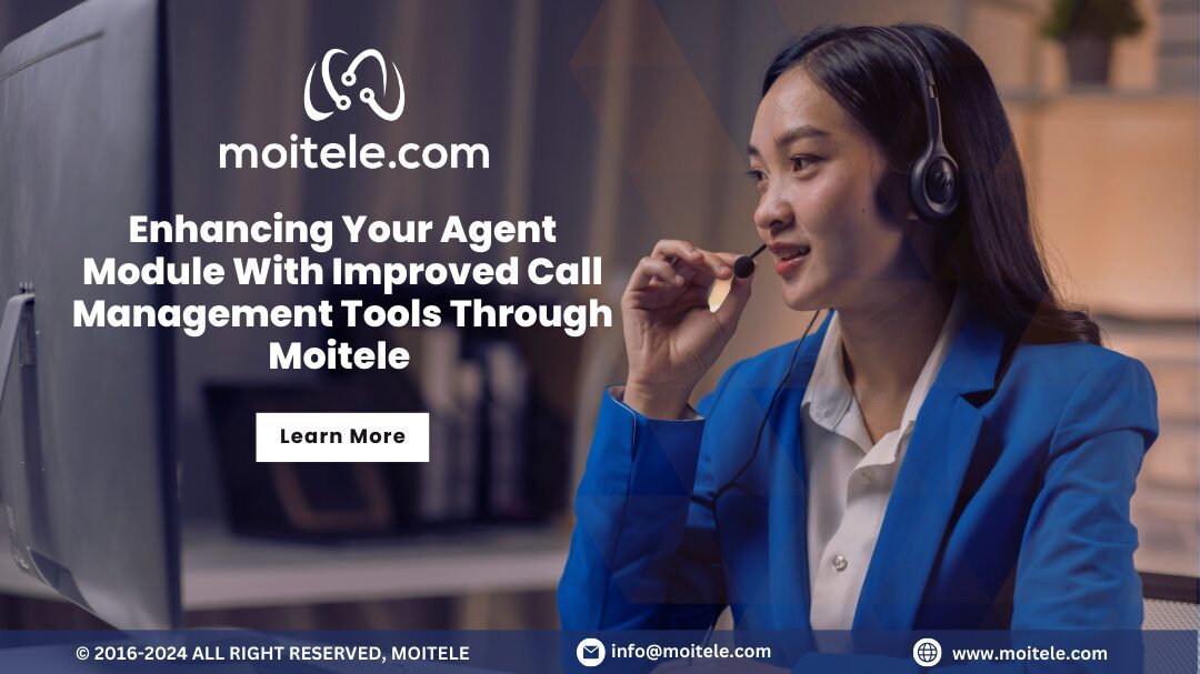 Enhancing Your Agent Module with Improved Call Management Tools through Moitele