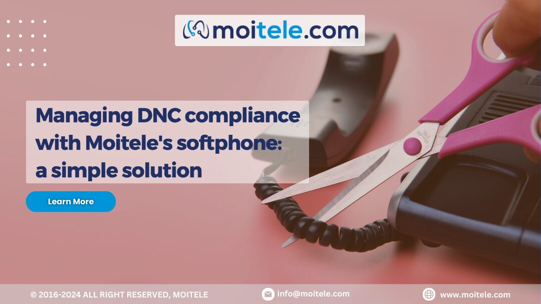 Managing DNC compliance with Moitele’s softphone: a simple solution