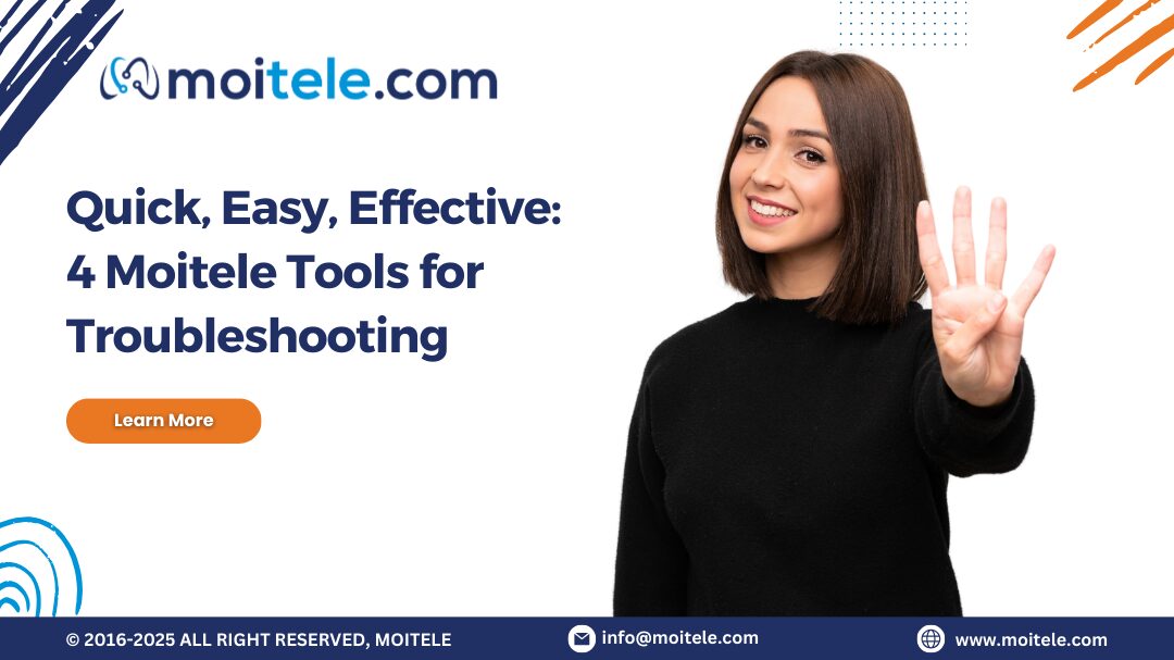 Quick, Easy, Effective: 4 Moitele Tools for Troubleshooting
