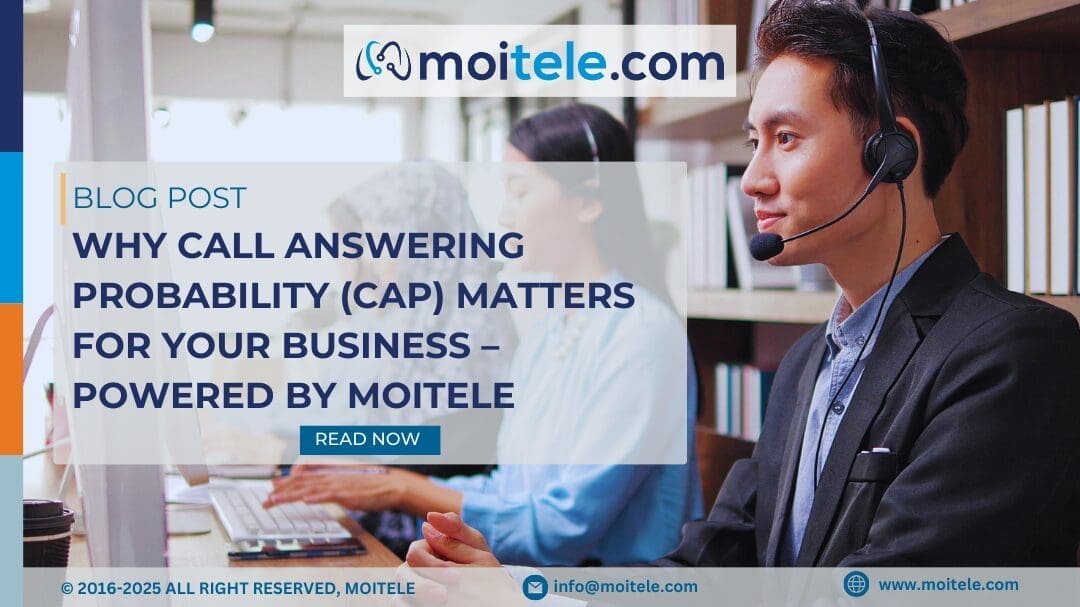Why Call Answering Probability (CAP) Matters for Your Business – Powered by Moitele