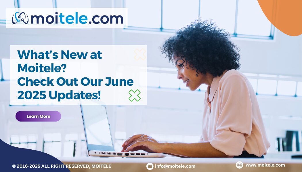 Whats New at Moitele? Check out our June 2025 updates